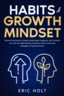 Image for Habits &amp; Growth Mindset: Discover the Secrets to Success, Build Mental Toughness, and Transform Your Life with Habit Stacking, Emotional Control, and Proven Strategies for Personal Growth.