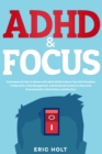 Image for ADHD &amp; Focus: Techniques for Men &amp; Women with Adult ADHD to Boost Your Self Discipline, Productivity, Time Management, and Emotional Control to Overcome Procrastination, Distractions, and Burnout.
