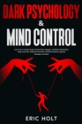 Image for Dark Psychology &amp; Mind Control: Learn How To Analyze People, Decode Body Language, and Master Manipulation Using Covert NLP, Subliminal Persuasion, Emotional Influence, Hypnosis Techniques, and More.