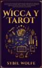 Image for Wicca y Tarot: El kit de inicio para brujas modernas para aprender las tradiciones de la magia con hierbas, velas y cristales. Descubre los verdaderos significados de las cartas del Tarot, tiradas sencillas y ejercicios para lecturas perfectas.