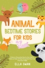 Image for Animal Bedtime Stories For Kids : A Collection of Relaxing Animal Sleep Fairy Tales to Help Your Children and Toddlers Fall Asleep! Charming Animal Fantasy Stories to Dream about all Night!: A Collection of Relaxing Animal Sleep Fairy Tales to Help Your Children and Toddlers Fall Asleep! Charming Animal Fantasy Stories to Dream about all Night!