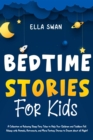 Image for Bedtime Stories For Kids : A Collection of Relaxing Sleep Fairy Tales to Help Your Children and Toddlers Fall Asleep with Animals, Astronauts, and More Fantasy Stories to Dream about all Night!: A Collection of Relaxing Sleep Fairy Tales to Help Your Children and Toddlers Fall Asleep with Animals, Astronauts, and More Fantasy Stories to Dream about all Night!