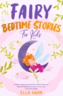 Image for Fairy Bedtime Stories For Kids : A Collection of Relaxing Fairy Sleep Tales to Help Your Children and Toddlers Fall Asleep! Heartwarming Fairy Fantasy Stories to Dream about all Night!: A Collection of Relaxing Fairy Sleep Tales to Help Your Children and Toddlers Fall Asleep! Heartwarming Fairy Fantasy Stories to Dream about all Night!