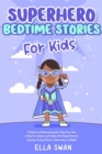 Image for Superhero Bedtime Stories For Kids : A Collection of Relaxing Superhero Sleep Fairy Tales to Help Your Children and Toddlers Fall Asleep! Fantastic Superhero Fantasy Stories to Dream about all Night!: A Collection of Relaxing Superhero Sleep Fairy Tales to Help Your Children and Toddlers Fall Asleep! Fantastic Superhero Fantasy Stories to Dream about all Night!