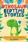 Image for Dinosaur Bedtime Stories : Charming Dinosaur Fairy Tales To Let Your Kids Drift Into A World Of Enchantment That Will Guide Them Into Peaceful Sleep And Delightful Dreams.: Charming Dinosaur Fairy Tales To Let Your Kids Drift Into A World Of Enchantment That Will Guide Them Into Peaceful Sleep And Delightful Dreams.