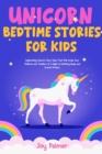 Image for Unicorn Bedtime Stories For Kids : Captivating Unicorn Fairy Tales That Will Guide Your Children and Toddlers to a Night of Soothing Sleep and Sweet Dreams.: Captivating Unicorn Fairy Tales That Will Guide Your Children and Toddlers to a Night of Soothing Sleep and Sweet Dreams.