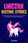 Image for Unicorn Bedtime Stories : Charming Unicorn fairy tales to Let your kids drift into a world of enchantment that will guide them into peaceful sleep and delightful dreams.: Charming Unicorn fairy tales to Let your kids drift into a world of enchantment that will guide them into peaceful sleep and delightful dreams.