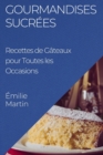 Image for Gourmandises Sucrees : Recettes de Gateaux pour Toutes les Occasions