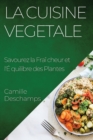 Image for La Cuisine Vegetale : Savourez la Fraicheur et l&#39;Equilibre des Plantes