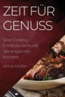 Image for Zeit fur Genuss : Slow Cooking - Entdecke die Kunst des langsamen Kochens