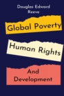 Image for Global Poverty, Human Rights and Development