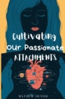 Image for Cultivating our passionate attachments
