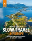 Image for The Rough Guide to Slow Travel in Europe : 28 Inspirational Journeys by Rail, Road and Sea