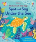 Image for My First Lift-the-Flap Spot and Say Under the Sea