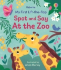 Image for My First Lift-the-flap Spot and Say At the Zoo