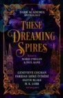 Image for These Dreaming Spires: A Dark Academia Anthology