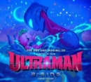 Image for The Art and Making of Ultraman: Rising
