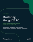 Image for Mastering MongoDB 7.0: achieve data excellence by unlocking the full potential of MongoDB