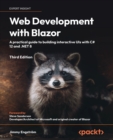 Image for Web Development with Blazor : A practical guide to building interactive UIs with C# 12 and .NET 8