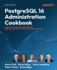 Image for PostgreSQL 16 administration cookbook: solve real-world database administration challenges with 180+ practical recipes and best practices