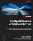 Image for DevOps Unleashed with Git and GitHub: Automate, collaborate, and innovate to enhance your DevOps workflow and development experience