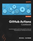 Image for GitHub Actions Cookbook : A practical guide to automating repetitive tasks and streamlining your development process: A practical guide to automating repetitive tasks and streamlining your development process