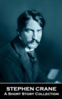 Image for Stephen Crane - A Short Story Collection