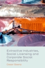 Image for Extractive Industries, Social Licensing and Corporate Social Responsibility
