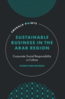 Image for Sustainable business in the Arab region  : corporate social responsibility vs culture