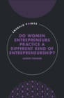 Image for Do Women Entrepreneurs Practice a Different Kind of Entrepreneurship?