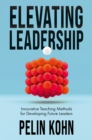 Image for Elevating leadership  : innovative teaching methods for developing future leaders