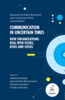 Image for Communication in uncertain times  : how organizations deal with issues, risks and crises