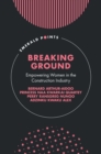 Image for Breaking Ground : Empowering Women in the Construction Industry