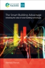 Image for The Smart Building Advantage : Unlocking the value of smart building technologies