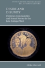 Image for Desire and Disunity : Christian Communities and Sexual Norms in the Late Antique West