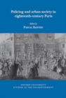 Image for Policing and urban society in eighteenth-century Paris