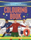 Image for Ultimate Football Heroes Colouring Book : Revised &amp; Updated Euro 2024 Edition