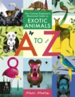 Image for The Curious Explorer&#39;s Illustrated Guide to Exotic Animals A to Z