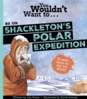 Image for You Wouldn&#39;t Want To Be On Shackleton&#39;s Polar Expedition
