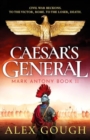 Image for Caesar&#39;s General : An epic Roman adventure of civil war, love and loyalty