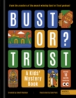 Image for BUST OR TRUST: A Kids&#39; Mystery Book
