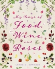 Image for My Days of Food, Wine, and Roses