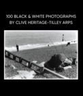 Image for 100 Black &amp; White Photographs by Clive Heritage-Tilley ARPS