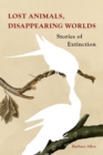 Image for Lost Animals, Disappearing Worlds