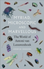 Image for Myriad, Microscopic and Marvellous