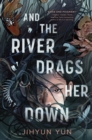 Image for And the River Drags Her Down