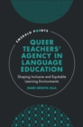Image for Queer Teachers&#39; Agency in Language Education