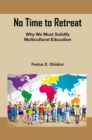 Image for No time to retreat: why we must solidify multicultural education