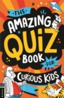 Image for The Amazing Quiz Book for Curious Kids