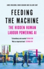 Image for Feeding the machine  : the hidden human labour powering AI